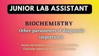 Biochemistry / Serum Electrolytes/Cardiac markers/ Tumor markers/Junior lab assistant class 29