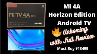 Mi 4A Horizon Edition Android TV Unboxing and Full review | Must Buy 🔥🔥🔥 | MI 32' LED TV Unboxing