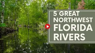 5 Great Northwest Florida Rivers