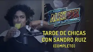 Tarde de Chicas con Sandro Ruiz (Completo) - Contenido Exclusivo