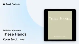 These Hands by Kevin Brockmeier &middot; Audiobook preview