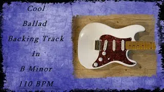 Cool Ballad Backing Track In B Minor 110 BPM [ GUITAR BACKING TRACKS ]