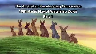 Part 1 - Australian Broadcasting Corporation 1984 Radio Play of Watership Down