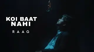 RAAG - KOI BAAT NAHI | OFFICIAL MUSIC VIDEO | 2025 RAP SONG | DHH | MTR