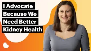 I Advocate Because We Need Better Kidney Health