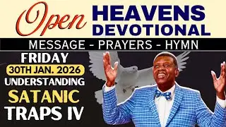 DAY 30 | OPEN HEAVENS DEVOTIONAL | UNDERSTANDING SATANIC TRAPS IV | FRI JAN 30, 2026