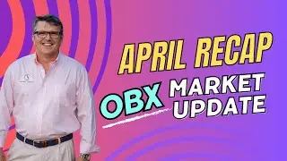 OBX Market Update: April Recap with John Head