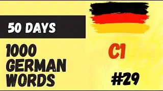 1000 words in 50 days | Part 29| Goethe Certificate C1 | Learn German