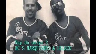 Rap do amigo 2 - MC'S MARQUINHOS & LELECO