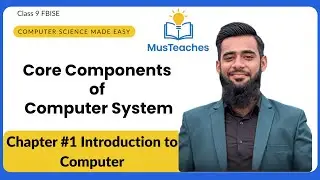 Core Components of Computer System | Class 9 Computer Science Chapter 1