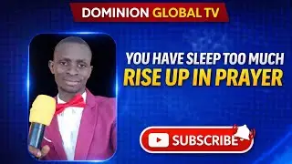 YOU HAVE SLEEP TOO MUCH || RISE UP IN PRAYER || COME OUT FROM YOUR COMFORT ZONE 