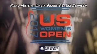 2017 Women's US Open Final Match - Daria Pajak V.S. Liz Johnson