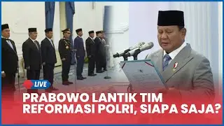 🔴 LIVE Prabowo Lantik Komisi Percepatan Reformasi Polri, Ada Mahfud MD hingga Eks Kapolri