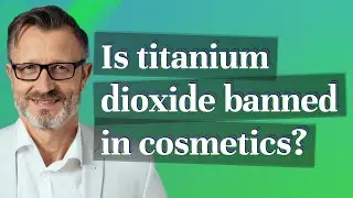 Is titanium dioxide banned in cosmetics?