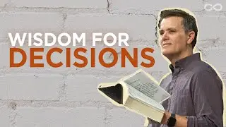 Wisdom for Big Decisions | Sermon: Jeff Jones | Chase Oaks Church