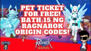 Pet Ticket for Free! Bath 15 ng Ragnarok Origin Codes!