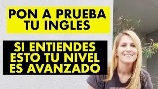 Pon a Prueba tu Inglés! ¿Puedes Entender Estas Frases? Si Entiendes Esto, tu Nivel es Avanzado!