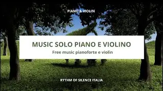 Rilassamento Musicale Totale 😴 Antistress e Meditazione Profonda con pianoforte e violino.