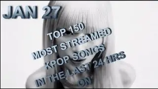 TOP 150 MOST STREAMED SONGS ON SPOTIFY IN THE LAST 24 HRS JAN 27
