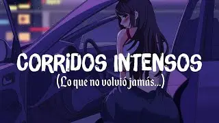 Lo que no volvió jamás…  | Corridos Intensos  🤍