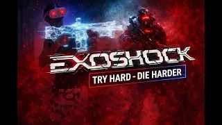 EXOSHOCK - TRY HARD - DIE HARDER
