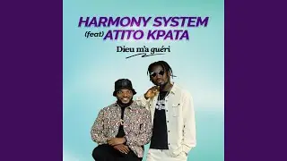 Dieu m'a gu&eacute;ri - Harmony System feat Attito Kpata