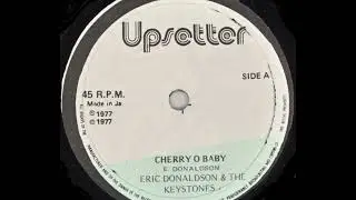 ERIC DONALDSON & THE KEYSTONES ♦ Cherry O Baby {UPSETTER 12