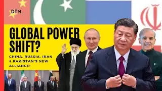 China, Russia, Iran & Pakistan Teaming Up? New Strategic Alliance Explained!