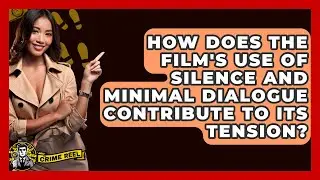 How Does the Film's Use of Silence and Minimal Dialogue Contribute to Its Tension? - The Crime Reel