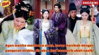 Agen wanita membuka mata, harus menikah dengan pangeran miskin, dia akan jual kosmetik ubah nasib!