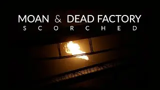 DEAD FACTORY & MOAN - Scorched