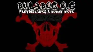 Bulabog OG - Floydie Banks & Bucay Akyl 
