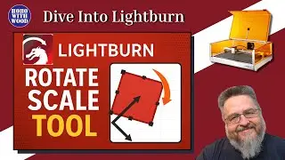 Lightburn Rotate and Scale Tool