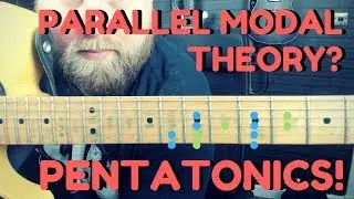 Parallel Modal Theory? - Master Major & Minor Pentatonic