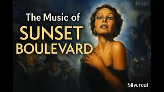 How the Music of Sunset Boulevard Was Reborn (1950 &rarr; 2002)