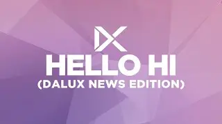 Dalux - Hello Hi (Dalux News Edition)