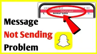 How To Fix Snapchat Message Not Sending Problem