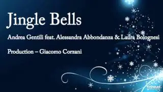 Jingle Bells - Andrea Gentili feat. Alessandra Abbondanza & Laura Bolognesi