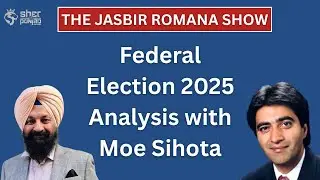 Federal Election 2025 Analysis with Moe Sihota