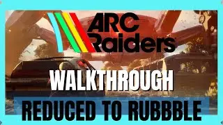 Arc Raiders Reduced To Rubble - Go To The Broken Earth