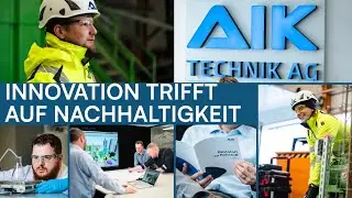 AIK Technik AG - Innovation trifft auf Nachhaltigkeit