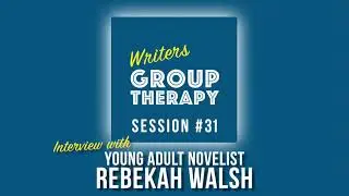 Session #31 - Interview with YA Novelist Rebekah Walsh