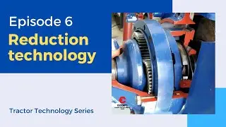 Tractor रिडक्शन तकनीक- Reduction Technology Episode 6 - Tractor Technology Series