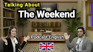 How to Talk About The Weekend in English | Real English Conversations Practice
