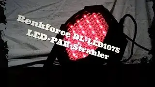 Renkforce DL-LED107S LED-PAR-Strahler(Unboxing/Test)