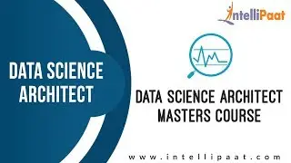 Data Science Architect Masters Course | Data Science Course | Data Science Training | Intellipaat