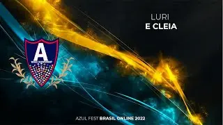 🌐 AZUL FEST BRASIL ONLINE 2022 | LURI E CLEIA  | AZUL FEST WORLD CHAMPIONSHIP
