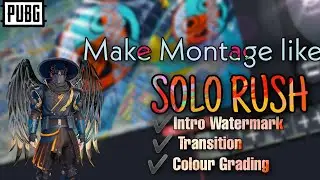 Edit Your Montage Like Solo Rush ll Intro+Transition+Watermark+Colour Grading ll NaFi Tutorial &hearts;️ ll