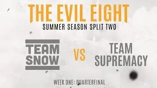 SNOW Avalanche vs Team Supremacy - Quarterfinal | Week 1 of Split 2 - Evil Eight Summer 2016