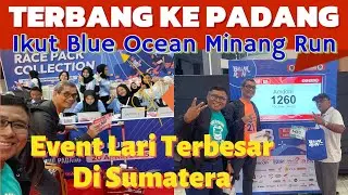 TERBANG KE PADANG IKUT EVENT BLUE OCEAN MINANG RUN
